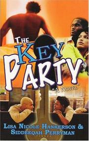 Cover of: The Key Party by Siddeeqah., Lisa Nicole Hankerson, Siddeeqah Perryman, Lisa Nicole, Lisa Nicole Hankerson, Siddeeqah Perryman, Siddeeqah., Lisa Nicole