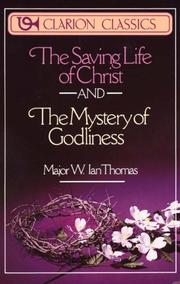 The saving life of Christ; and, The mystery of Godliness by W. Ian Thomas