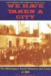 Cover of: We Have Taken A City: The Wilmington Racial Massacre and Coup of 1898