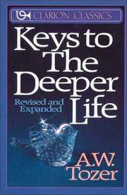 Cover of: Keys to the deeper life by A. W. Tozer
