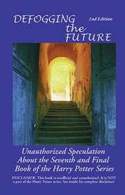 Cover of: Defogging the Future: Unauthorized Speculation About the Seventh and Final Book of the Harry Potter Series