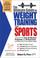 Cover of: The ultimate guide to weight training for sports