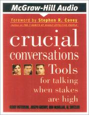 Crucial Conversations by Kerry Patterson, Joseph Grenny, Ron McMillan, Al Switzler, Stephen R. Covey