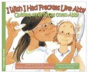 Cover of: I Wish I Had Freckles Like Abby/Quisiera tener pecas como Abby (Bilingual English/Spanish)