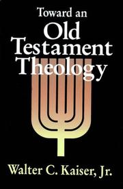 Cover of: Toward an Old Testament Theology by Jr., Dr. Walter C. Kaiser