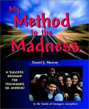Cover of: My Method to the Madness: A Success Roadmap for Teenagers or Anyone!