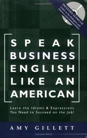 Cover of: Speak Business English Like an American: Learn the Idioms & Expressions You Need to Succeed On The Job! (Book & Audio CD)