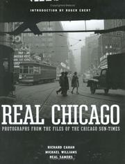 Real Chicago by Richard Cahan; Michael Williams; Neal Samors