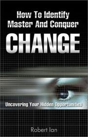 How to identify, master, and conquer change