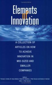 Elements of Innovation by Thomas E. Ambler, M. Dana Baldwin, Robert W. Bradford, J. Peter Duncan, Denise A. Harrison