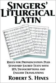 Cover of: Singers' liturgical Latin: rules for pronunciation plus standard texts with IPA transcriptions and English translations