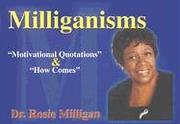 Cover of: Milliganisms Motivational Quotations &How Comes | Rosie Milligan