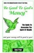 Cover of: Be Good To God's Money