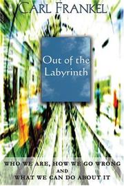 Cover of: Out of the labyrinth: who we are, how we go wrong, and what we can do about it
