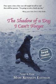 Cover of: The Shadow of a Dog I Can't Forget by Mary, Kennedy Eastham