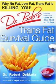 Cover of: Dr. Bob's Trans Fat Survival Guide by Dr Robert Demaria, Laura Meyer
