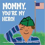 Mommy, You're My Hero! by Michelle Ferguson-Cohen