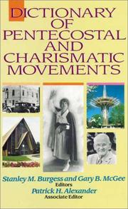Cover of: Dictionary of Pentecostal and charismatic movements by Stanley M. Burgess and Gary B. McGee, editors ; Patrick H. Alexander, associate editor.