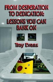 From desperation to dedication by Troy D. Evans