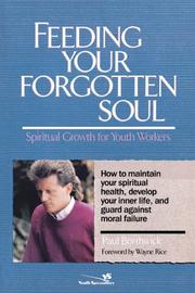 Cover of: Feeding your forgotten soul: spiritual growth for youth workers