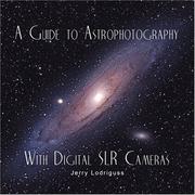 Cover of: A Guide to Astrophotography with Digital SLR Cameras by Jerry Lodriguss, Jerry Lodriguss