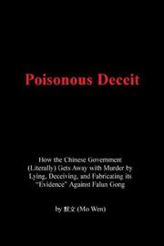 Cover of: Poisonous Deceit  How The Chinese Government Literally Gets Away With Murder By Lying Deceiving And Fabricating Its "evidence" Against Falun Gong: An Hbcu Story