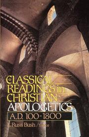 Cover of: Classical readings in Christian apologetics, A.D. 100-1800 by [editor], L. Russ Bush.