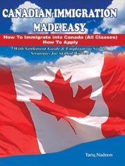 Cover of: Canadian immigration made easy: how to immigrate into Canada (all classes) : how to apply, with settlement guide & employment search strategies for skilled workers