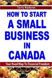 Cover of: How To Start A Small Business In Canada: Your Road Map to Financial Freedom