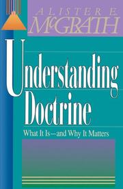 Cover of: Understanding doctrine by Alister E. McGrath