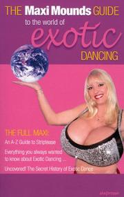 Cover of: The Maxi Mounds Guide to the World of Exotic Dancing by Maxi Mounds