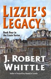 Cover of: Lizzie's Legacy  (Lizzie, Book 4) by J. Robert Whittle