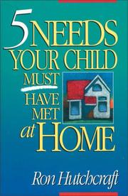 Cover of: 5 needs your child must have met at home by Ronald Hutchcraft