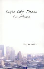 Cover of: Cupid Only Misses Sometimes | Bryan Acker