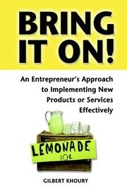 Cover of: Bring It On!: An Entrepreneur's Approach To Implementing New Products Or Services Effectively