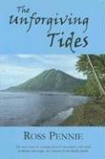 Cover of: The Unforgiving Tides: The True Story of a Young Doctor's Encounters with Mud, Medicine, and Magic on a Remote South Pacific Island.