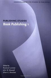 Book Publishing 1 by Rowland Lorimer, John W. Maxwell, Jillian G. Shoichet