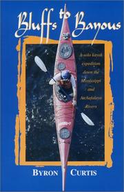 Cover of: Bluffs to bayous: one man's solo kayak expedition down the Mississippi and Atchafalaya rivers