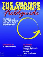 Cover of: The change champions fieldguide: strategies and tools for leading change in your organization