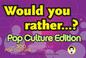 Cover of: Would You Rather...?: Pop Culture Edition