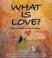 Cover of: What is Love?