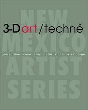 Cover of: 3-D art/techné: Glass, Fiber, Wood, Clay, Metal, Stone, Assemblage (The New Mexico Artist Series)