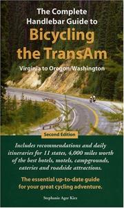 The Complete Handlebar Guide to Bicycling the TransAm Virginia to Oregon/Washington by Stephanie Ager Kirz