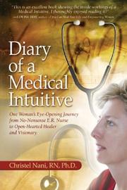 Cover of: Diary of a Medical Intuitive: One Woman's Eye-Opening Journey from No-Nonsense E.R. Nurse to Open-Hearted Healer and Visionary