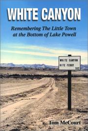 Cover of: White Canyon: Remembering the Little Town at the Bottom of Lake Powell