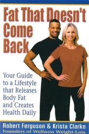 Cover of: Fat That Doesn't Come Back: Your Guide To A Lifestyle That Releases Body Fat And Creates Health Daily