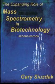 Cover of: The Expanding Role of Mass Spectrometry in Biotechnology by Gary Siuzdak