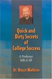 Cover of: Quick and Dirty Secrets of College Success: A Professor Tells It All