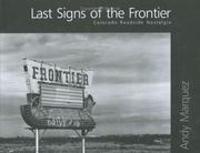 Cover of: Last signs of the frontier: Colorado roadside nostalgia