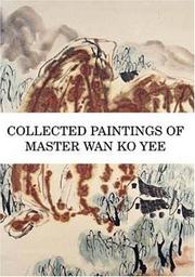 Collected Paintings of Master Wan Ko Yee by Wan Ko Yee